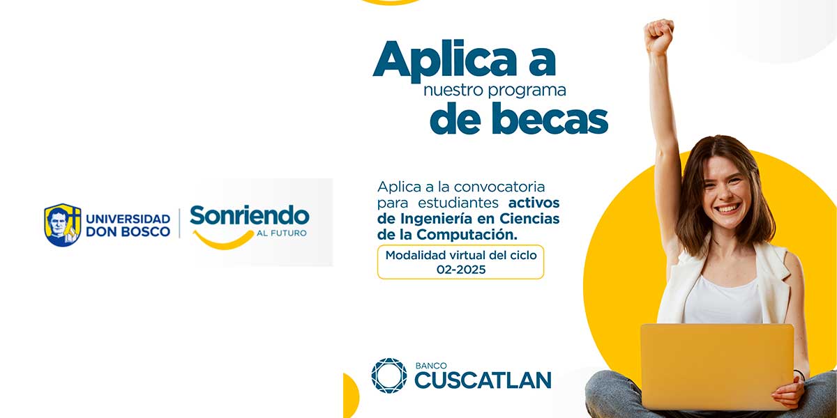 Banco CUSCATLAN y UDB lanzan segunda convocatoria de becas para futuros ingenieros en Ciencias de la Computación 